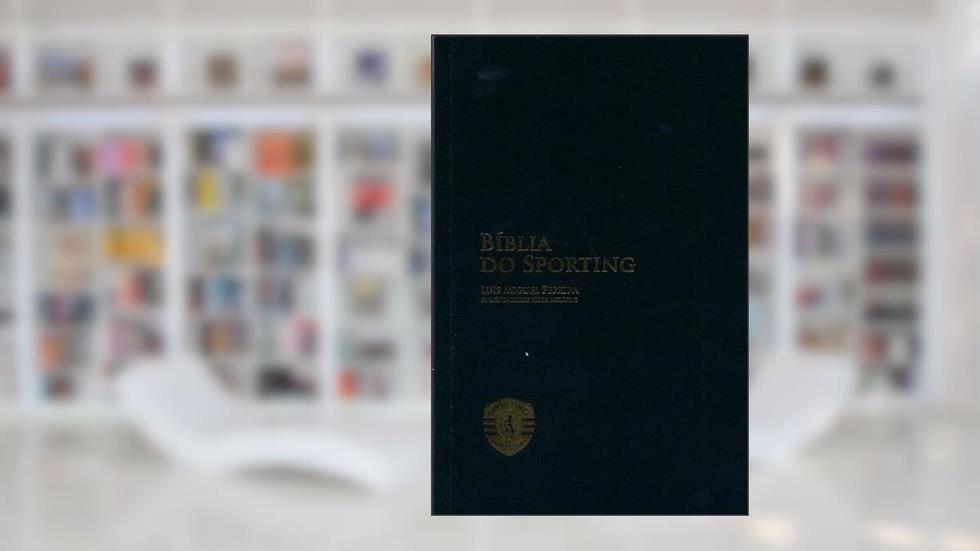 Bíblia do Sporting - Produto oficial do Sporting Clube de Portugal., do autor Luís Miguel Pereira