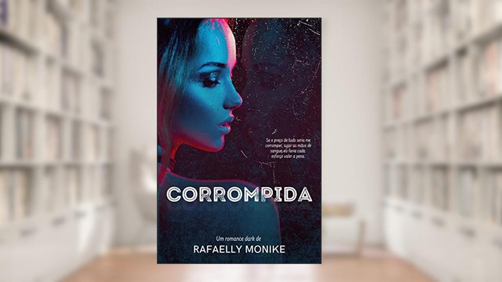 Corrompida, do autor Rafaelly Monike