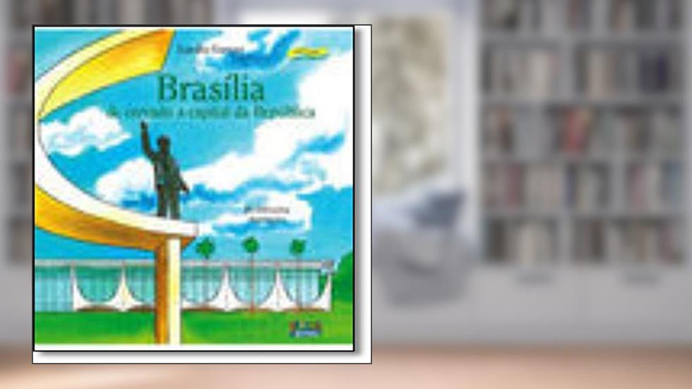 Brasília: de cerrado a capital da república, do autor Jô Oliveira