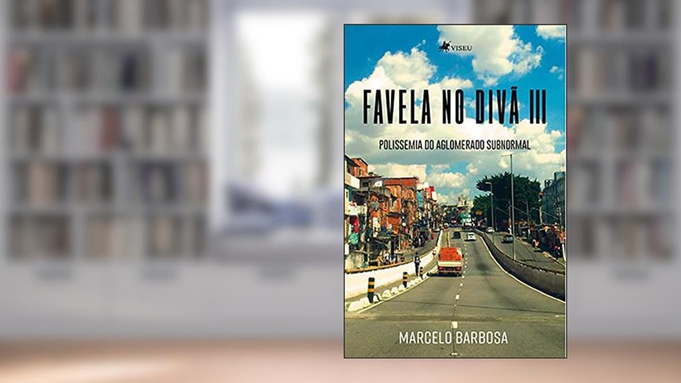 Favela no Diva~ III: Polissemia do Aglomerado Subnormal, do autor Marcelo Barbosa