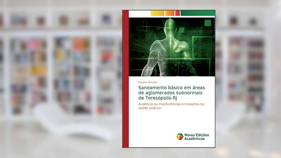 Saneamento básico em áreas de aglomerados subnormais de Teresópolis-RJ: Ausência ou insuficiências e impactos na saúde pública, do autor Wagner Nazário