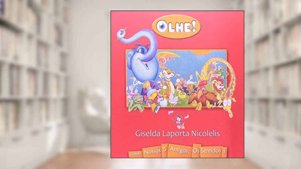 Nossos 5 Amigos. Olhe, do autor Giselda Laporta Nicolelis