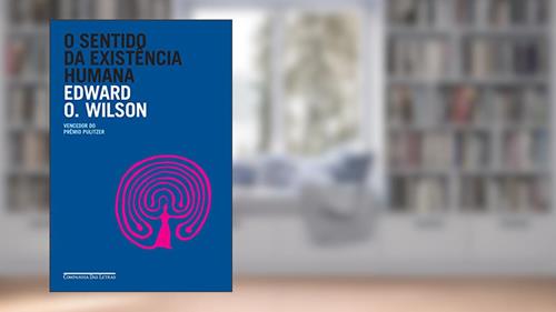 Capa de O sentido da existência humana, do autor Edward O. Wilson