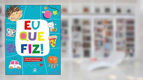Capa de Eu que fiz!: Com muitas atividades para os pequeninos, do autor Ciranda Cultural