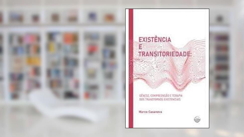 Existência e Transitoriedade, do autor Marco Casanova