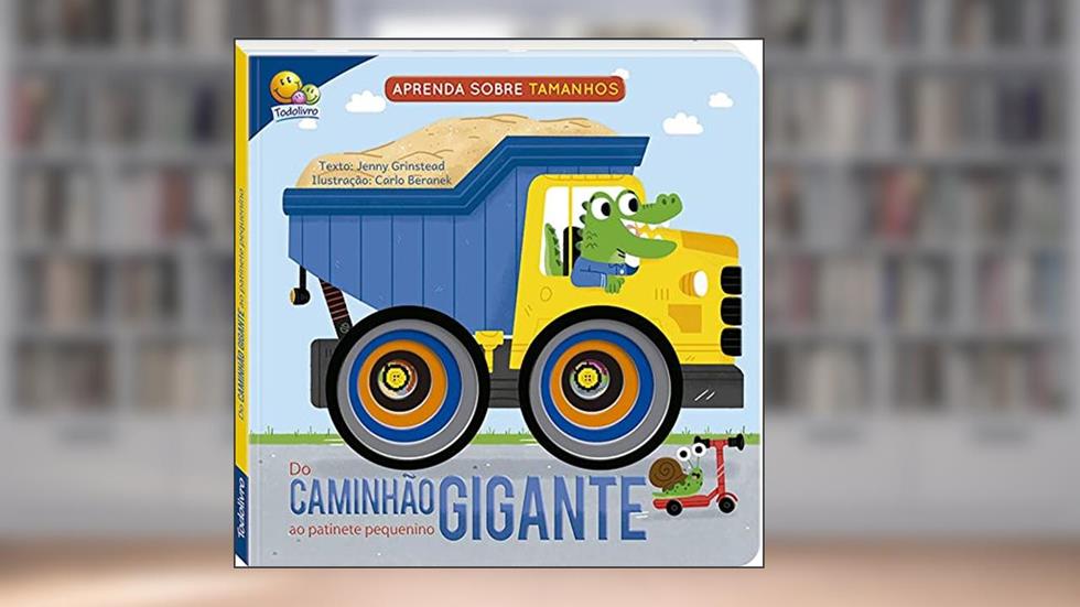 Aprenda sobre tamanhos: Do Caminhão Gigante ao Patinete Pequenino, do autor Jenny Grinstead