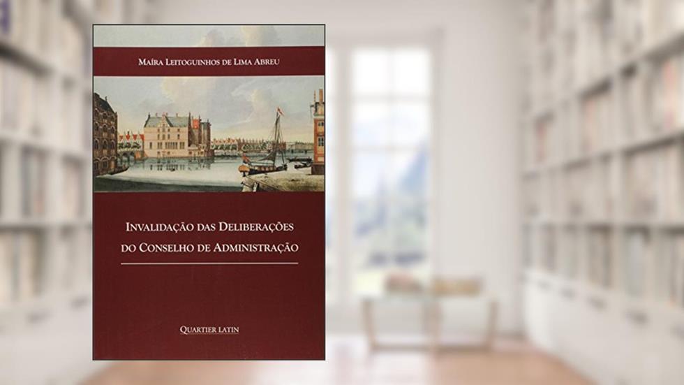 Invalidação das Deliberações do Conselho de Administração, do autor Maíra Leitoguinhos de Lima Abreu