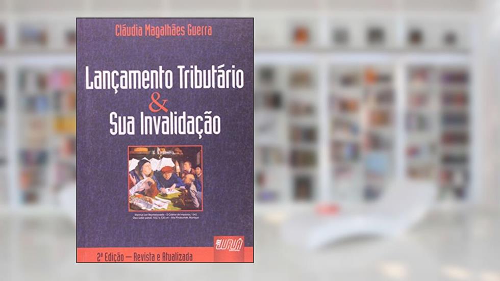 Lançamento Tributário e sua Invalidação, do autor Cláudia Magalhães Guerra