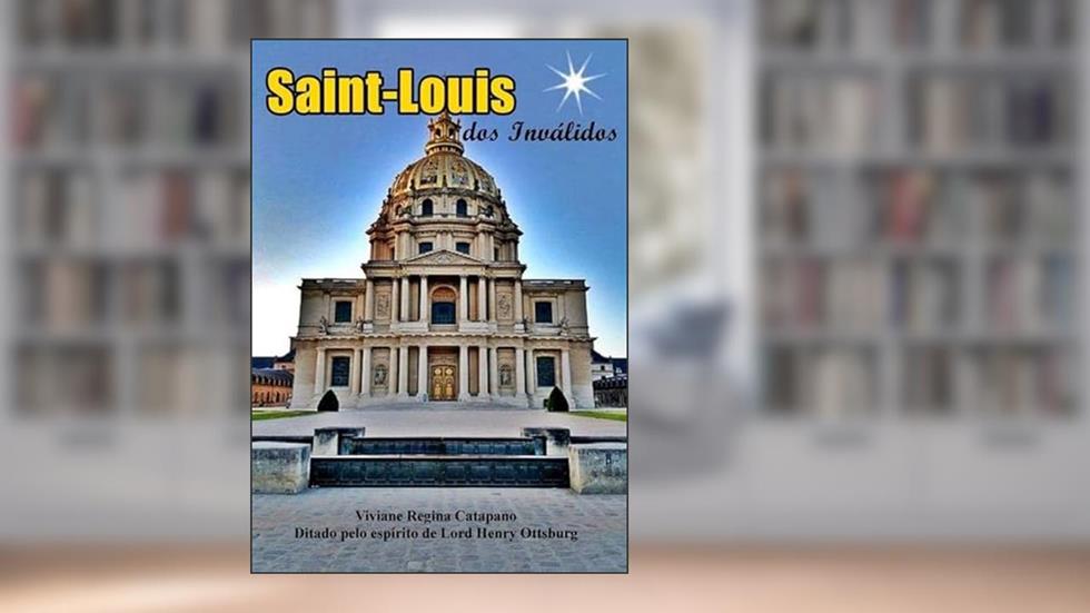 Saint-Louis dos Invalidos, do autor Viviane Regina Catapano