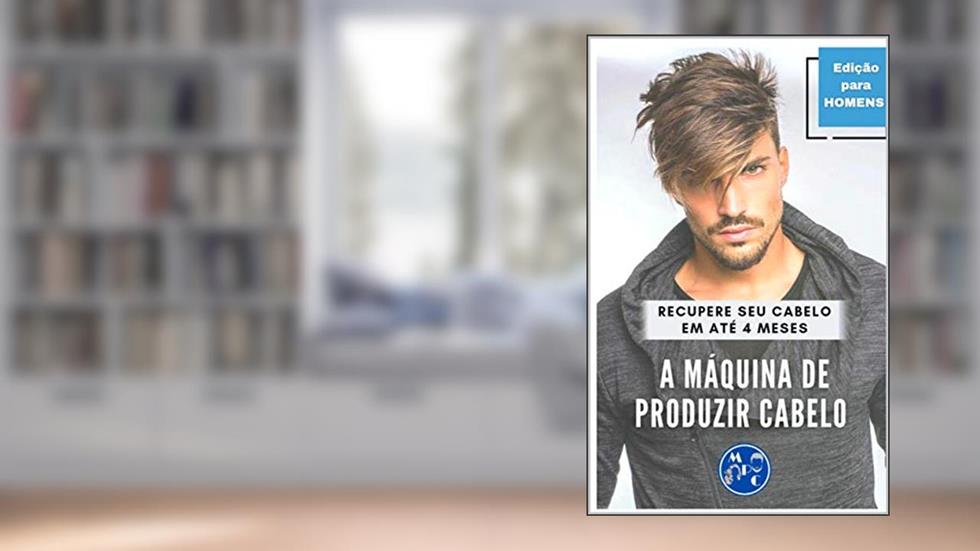 A MÁQUINA DE PRODUZIR CABELO: O Fim Da Calvície Em Até 4 Meses, do autor RUBENS TELES
