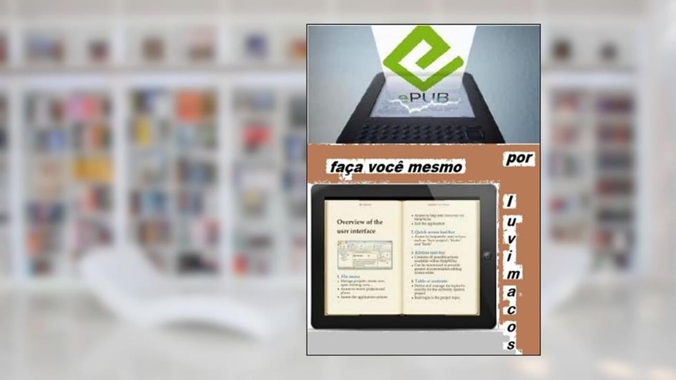 ePub - faça você mesmo: modo simplificado de converter/produzir livros em ePub, do autor luvimacos