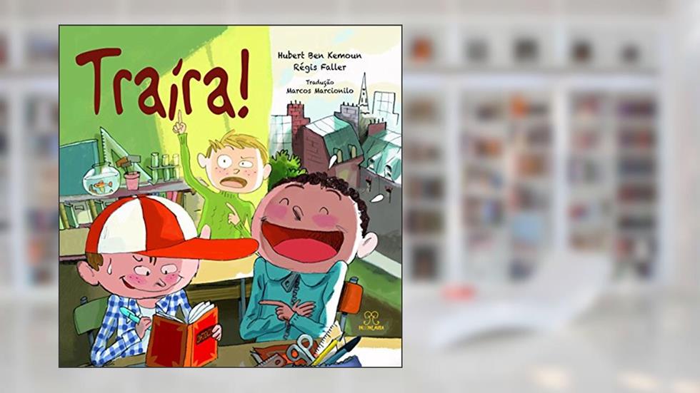 Traíra!, do autor Hubert Ben Kemoun