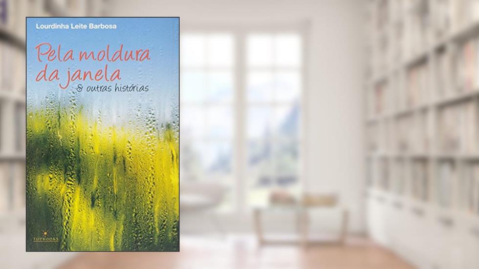 Pela Moldura da Janela & Outras Histórias, do autor Lourdinha Leite Barbosa
