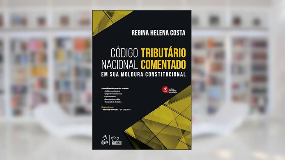 Código Tributário Nacional Comentado - Em sua Moldura Constitucional, do autor Regina Helena Costa