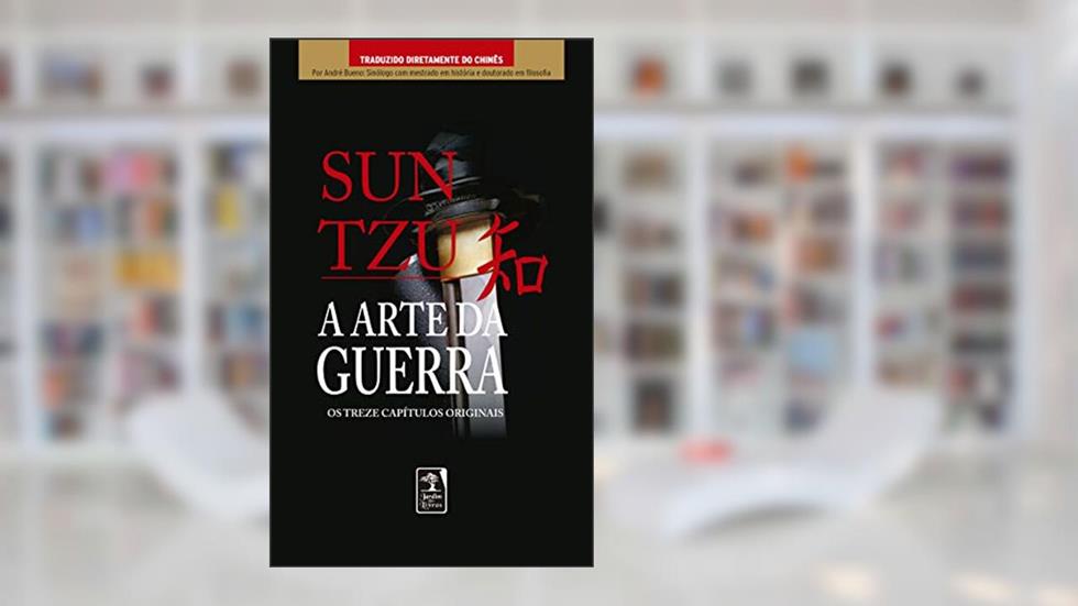 A arte da guerra: Os treze capítulos completos, do autor Sun Tzu