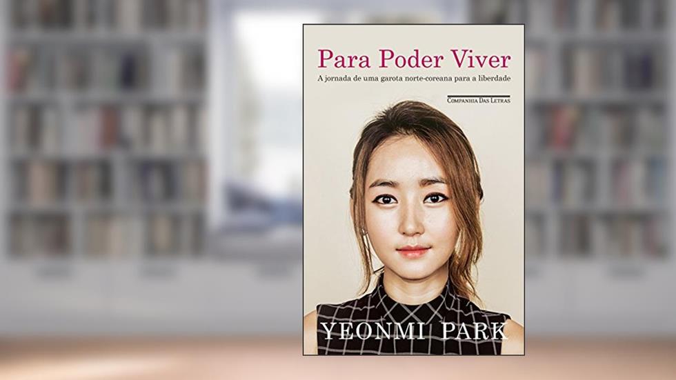 Para poder viver: A jornada de uma garota norte-coreana para a liberdade, do autor Yeonmi Park