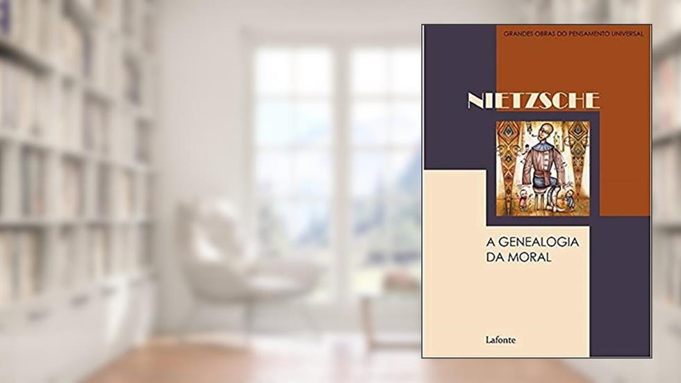 A Genealogia da Moral, do autor Friedrich Wilhelm Nietzsche