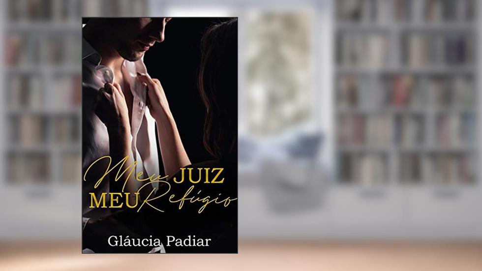 MEU JUIZ, MEU REFÚGIO, do autor GLÁUCIA PADIAR