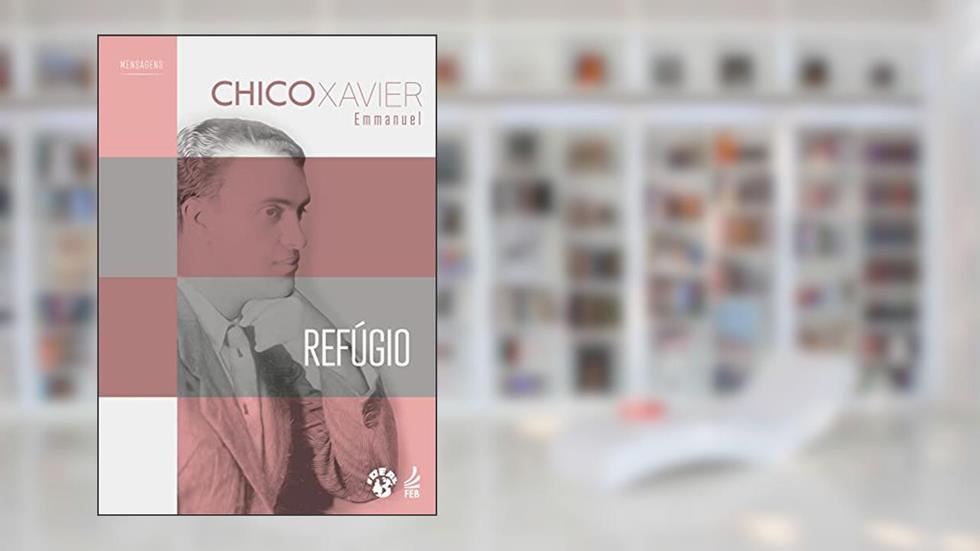 Refúgio (IDEAL), do autor Francisco Cândido Xavier; Emmanuel (Espírito)