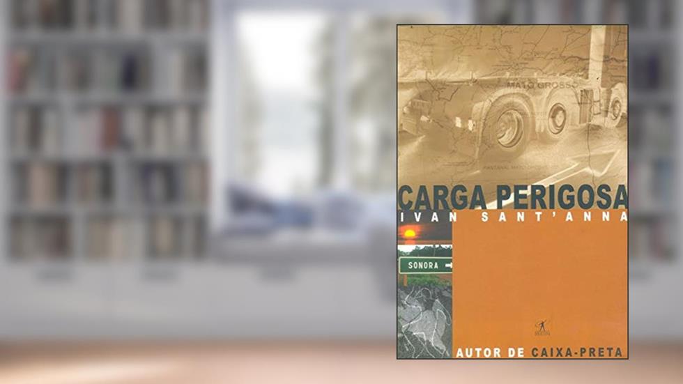 Carga Perigosa, do autor Ivan Sant'Anna