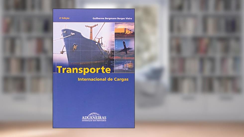 Transporte Internacional de Cargas, do autor Guilherme Bergmann Borges Viei