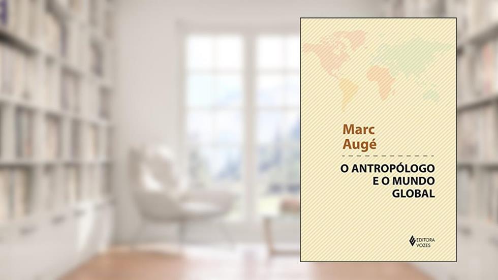 Antropólogo e o mundo global, do autor Marc Augé