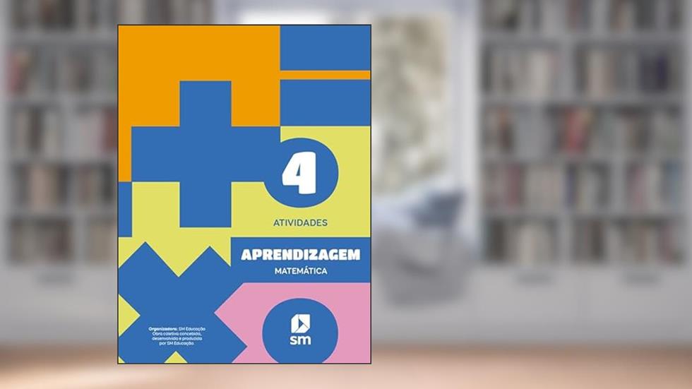 APRENDIZAGEM MATEMATICA 4 ED 2022, do autor DESENVOLVIDA E PRODUZIDA POR EDIÇÕES SM OBRA COLETIVA CONCEBIDA