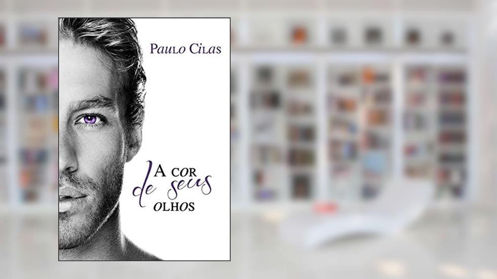 A Cor de Seus Olhos, do autor Paulo Cilas