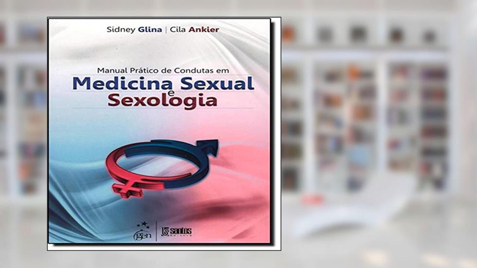 Manual Prático de Condutas em Medicina Sexual e Sexologia, do autor Cila Ankier; Sidney Glina