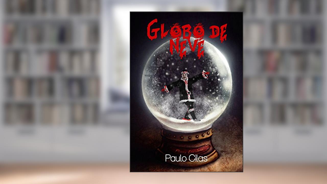 Globo de Neve, do autor Paulo Cilas
