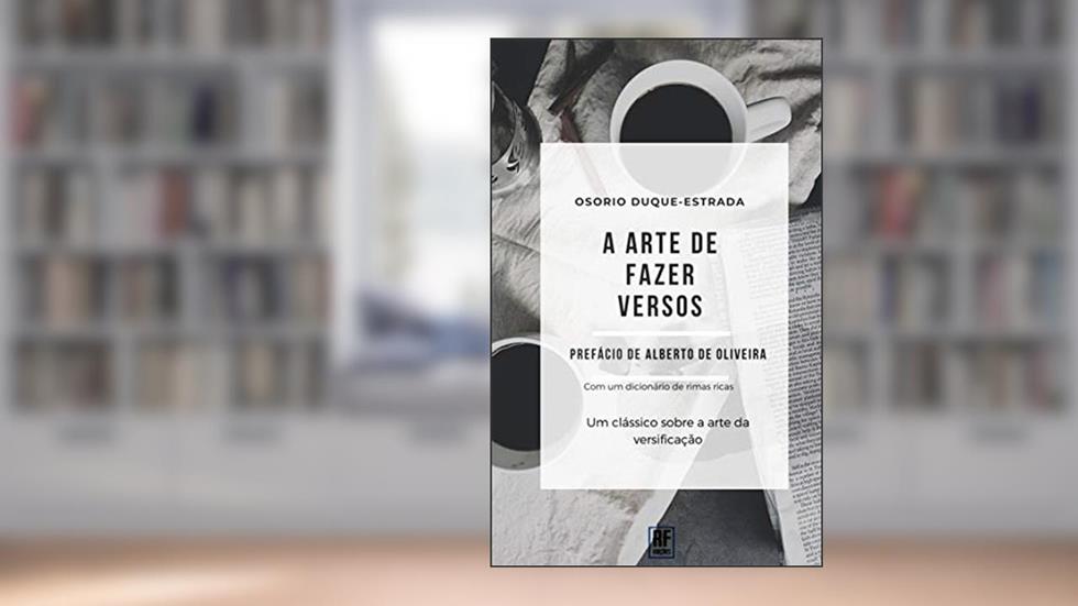A Arte de Fazer Versos, do autor Osório Duque Estrada