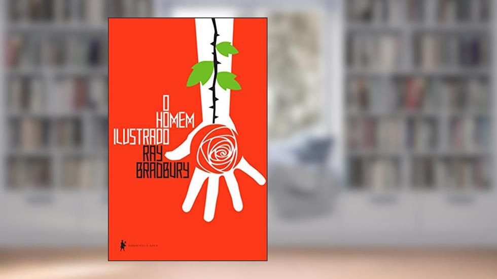 O homem ilustrado, do autor Ray Bradbury