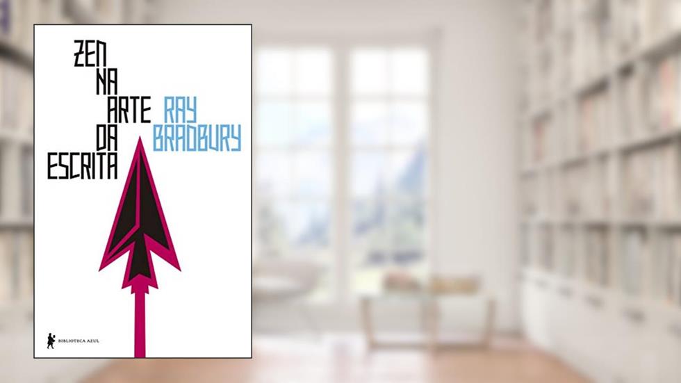 Zen na arte da escrita, do autor Ray Bradbury
