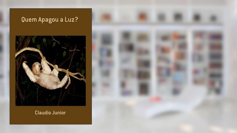 Quem Apagou a Luz?, do autor Claudio Junior
