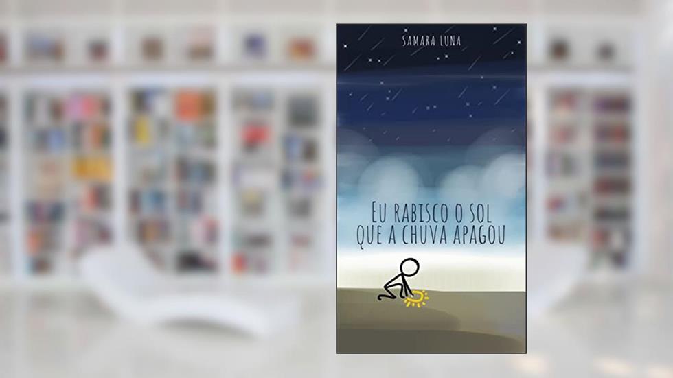Eu Rabisco o sol que a chuva apagou, do autor Samara Luna