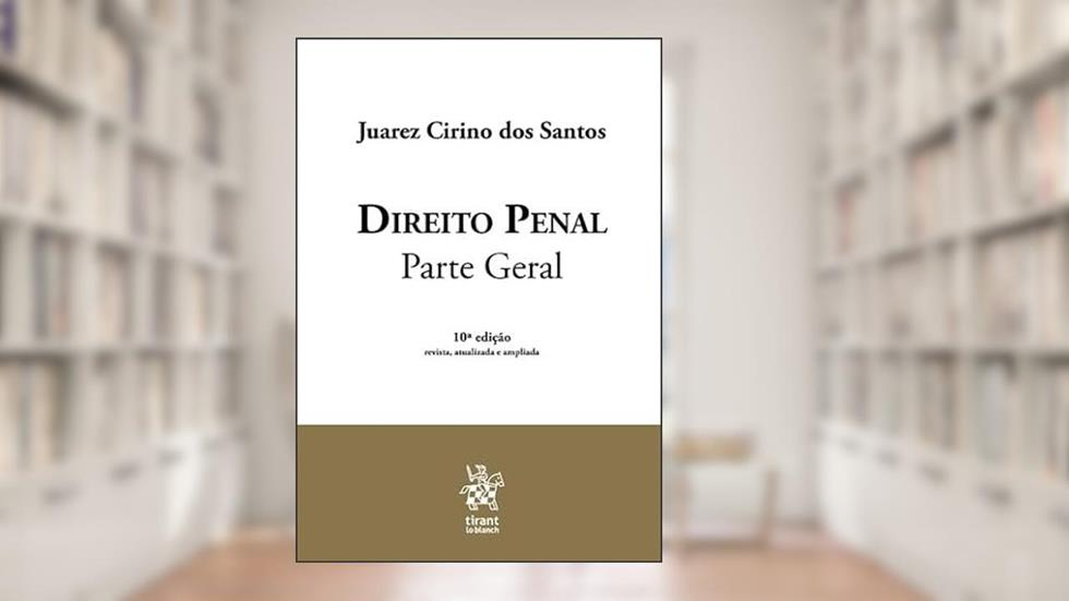 Direito Penal - Parte Geral - 10ª Edição, do autor Juarez Cirino dos Santos