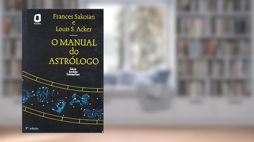 O manual do astrólogo, do autor Louis S. Acker; Frances Sakoian