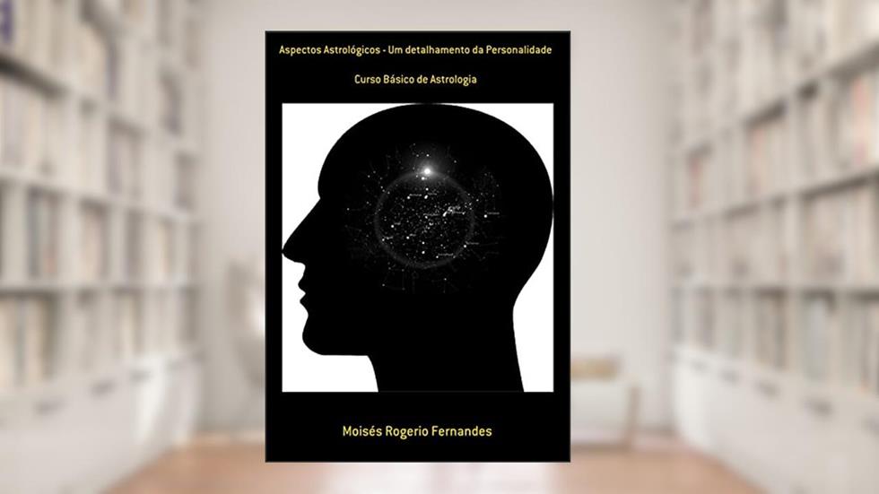 Aspectos Astrológicos - Um Detalhamento da Personalidade, do autor Moisés Rogerio Ferdes