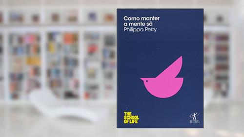 Capa de Como manter a mente sã, do autor Philippa Perry