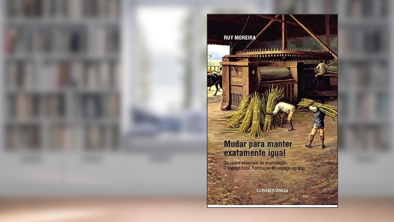 Mudar Para Manter Exatamente Igual, do autor Ruy Moreira