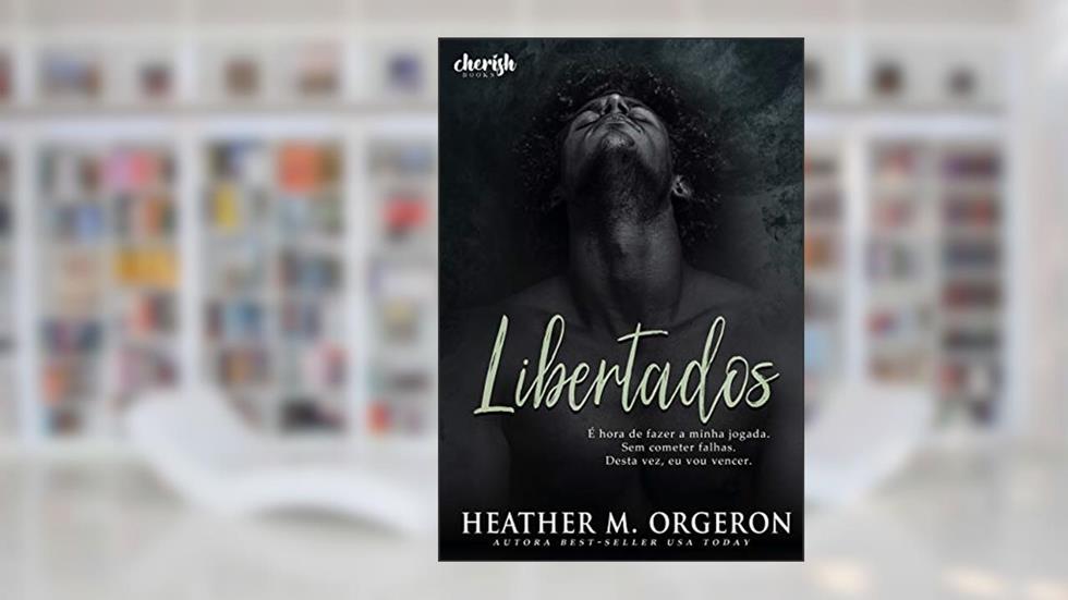 Libertados, do autor Heather M. Orgeron