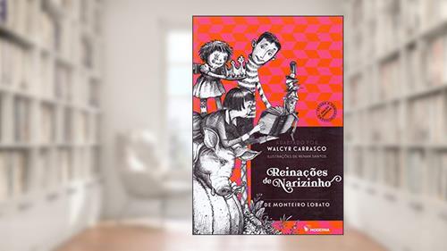 Capa de Reinações de Narizinho, do autor Walcyr Carrasco