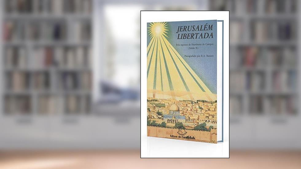 Jerusalém Libertada, do autor R. A. Ranieri; Humberto De Campos (irmão X)