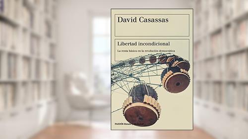 Capa de Libertad incondicional: La renta básica en la revolución democrática, do autor David Casassas