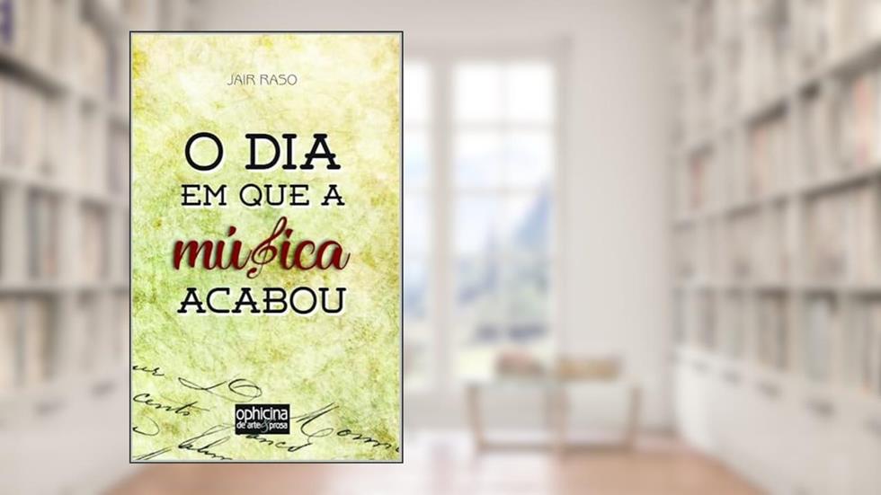 O dia em que a música acabou, do autor Jair Raso