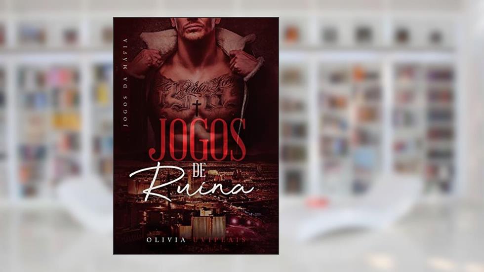 Jogos de Ruína (Jogos da Máfia Livro 2), do autor Olivia Uviplais