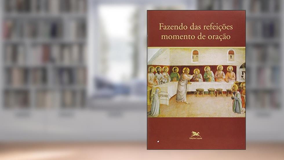 Fazendo das refeições momento de oração, do autor Tomé Ferreira da Silva