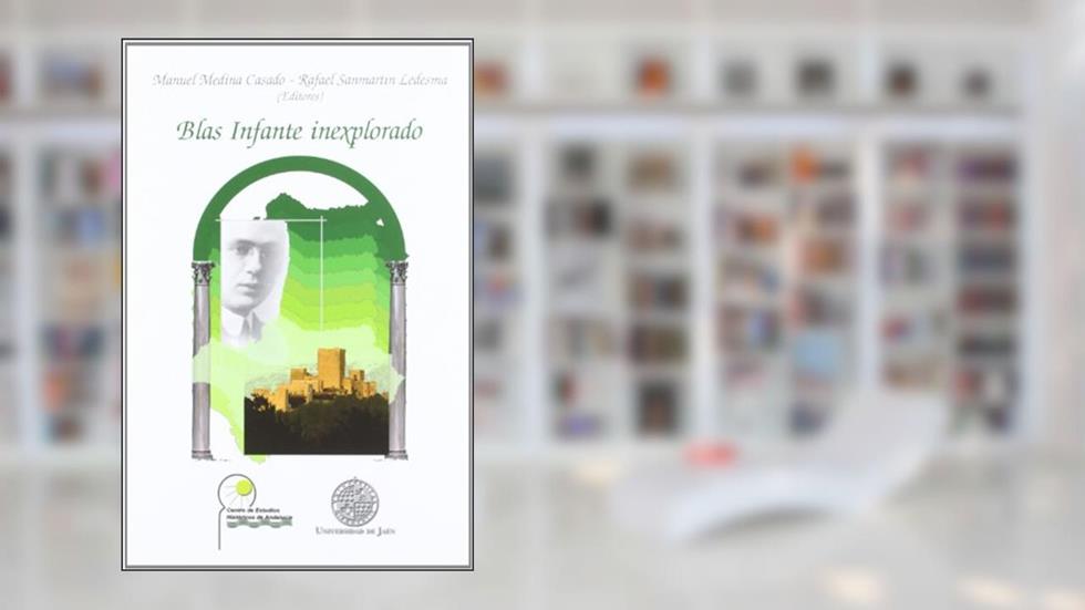 Blas infante inexplorado, do autor Manuel Medina Casado; Rafael Sanmartín Ledesma
