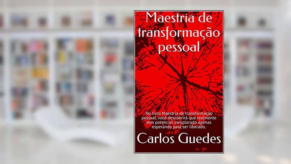 Maestria de transformação pessoal: No livro Maestria de transformação pessoal, você descobrirá que realmente tem potencial inexplorado apenas esperando para ser liberado., do autor Carlos Guedes