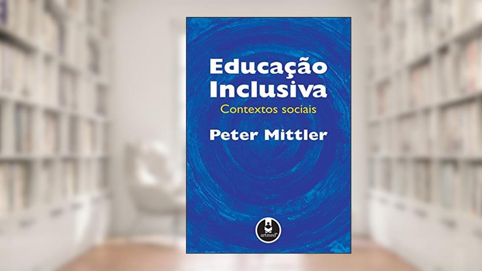 Educação Inclusiva: Contextos Sociais, do autor Peter Mittler
